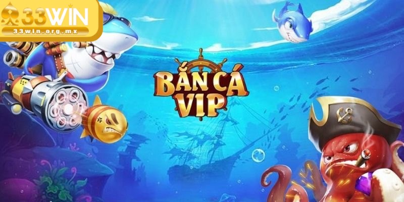 Bắn cá VIP là phiên bản giải trí đổi thưởng chất lượng hiện nay