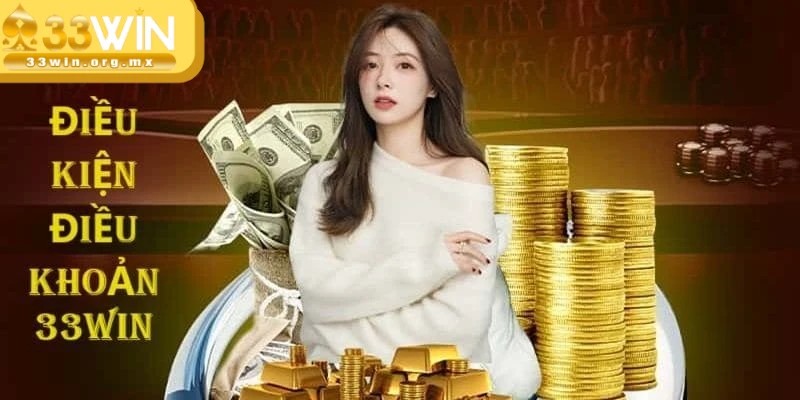Điều khoản điều kiện 33WIN áp dụng cho tất cả thành viên tham gia giải trí